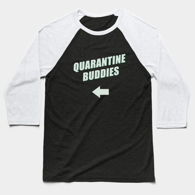 Quarantine Buddies 2.0 (right arrow) Baseball T-Shirt by Cheel